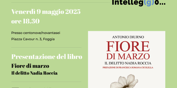 Foggia, “Fiore di marzo”: il delitto Nadia Roccia per il “Maggio dei Libri in Bottega”